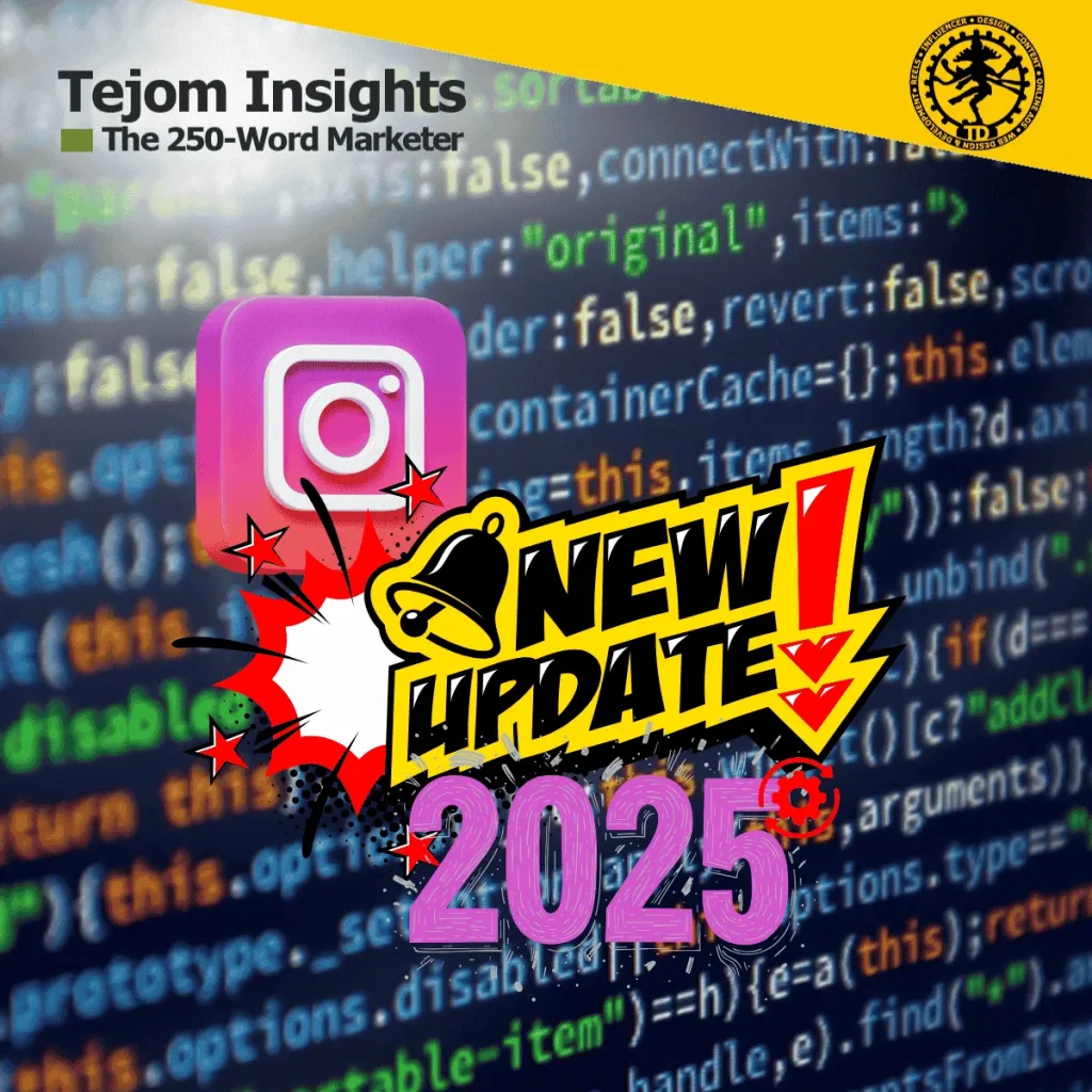 Instagram Algorithm 2025 - What You Need to Know -The 250-Word Marketer - Tejom Insights - Tejom Digital