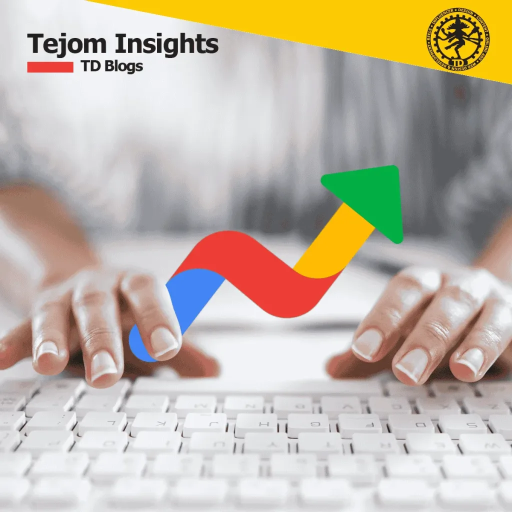 How to Use Google Trends to Write Viral Blogs (Even in Kolkata!) - TD Blogs - Tejom Insight