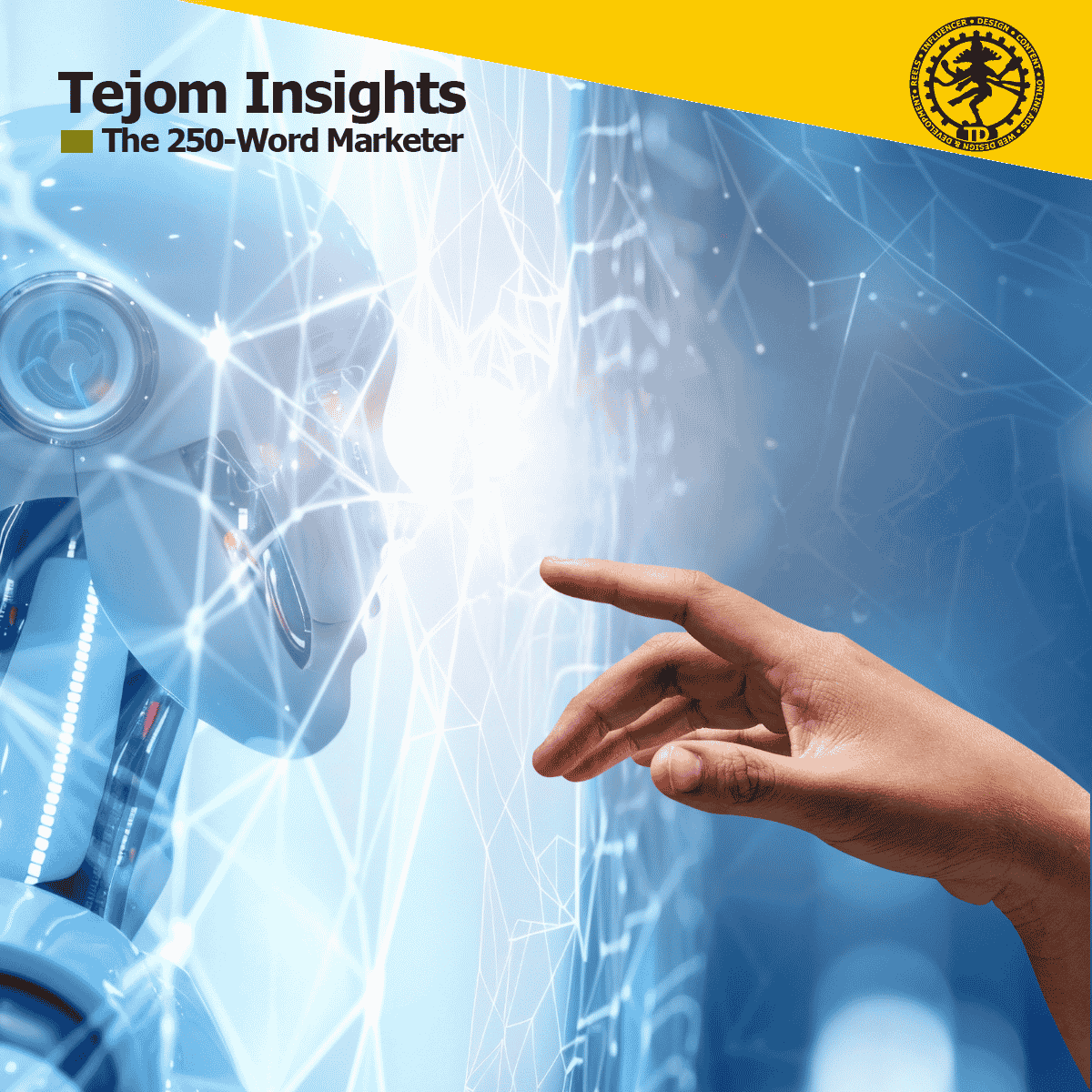 The Importance of Hiring an Advertising Agency in the World of AI-The 250-Word Marketer - Tejom Insights - Tejom Digital